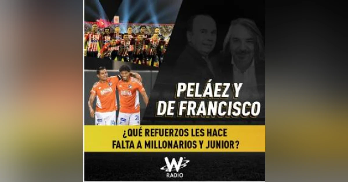 ¿Qué refuerzos les hace falta a Millonarios y Junior?