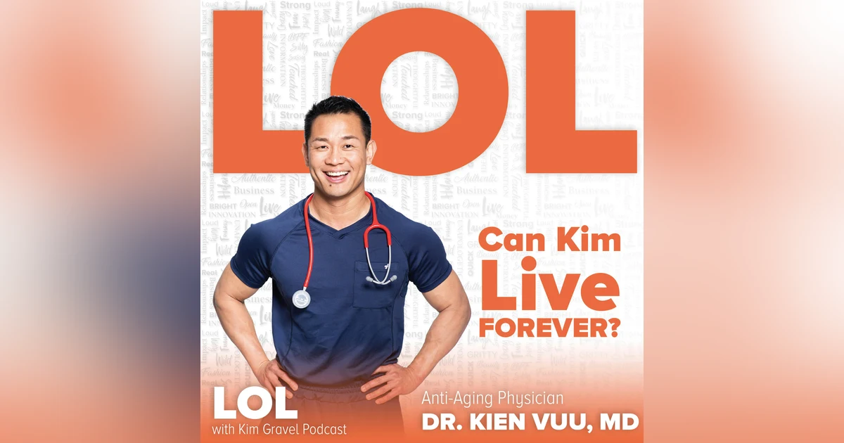 Can Kim Live Forever? With Dr. Kien Vuu, MD