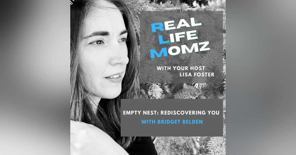 Empty Nest: Rediscovering You with Bridget Belden