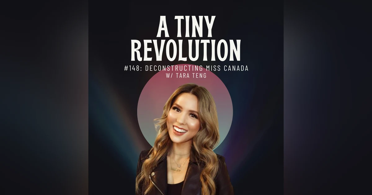 #148: Deconstructing Miss Canada, w/ Tara Teng