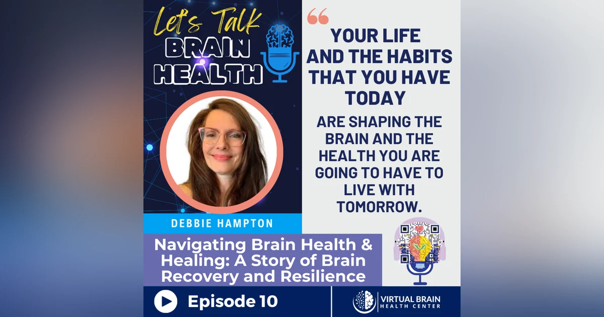 Navigating Brain Health & Healing: Debbie Hampton’s Story of Brain Recovery and Resilience