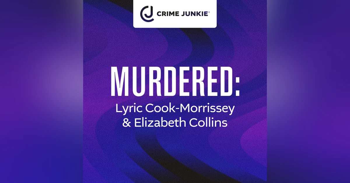 MURDERED: Lyric Cook-Morrissey & Elizabeth Collins