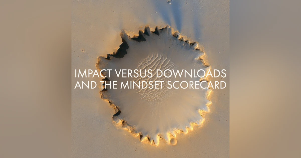 Impact Versus Downloads And The Mindset Scorecard