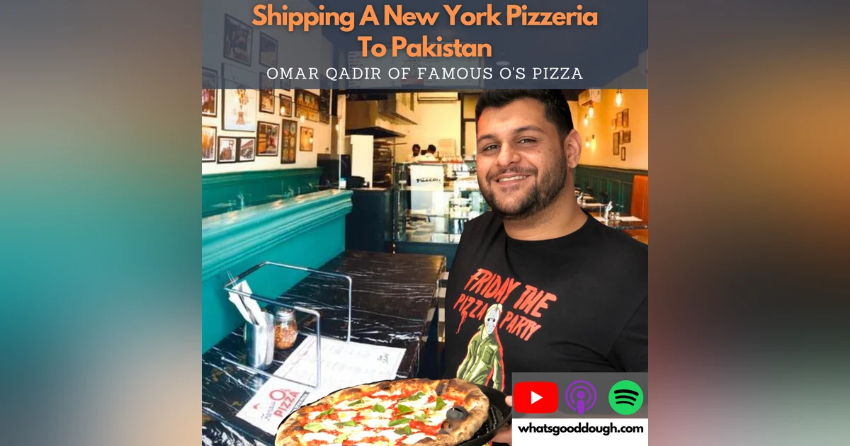 Shipping a New York Pizzeria to Pakistan with Omar Qadir of Famous O's Pizza
