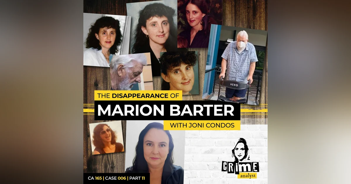 Ep 165: The Disappearance of Marion Barter with Joni Condos, Part 11