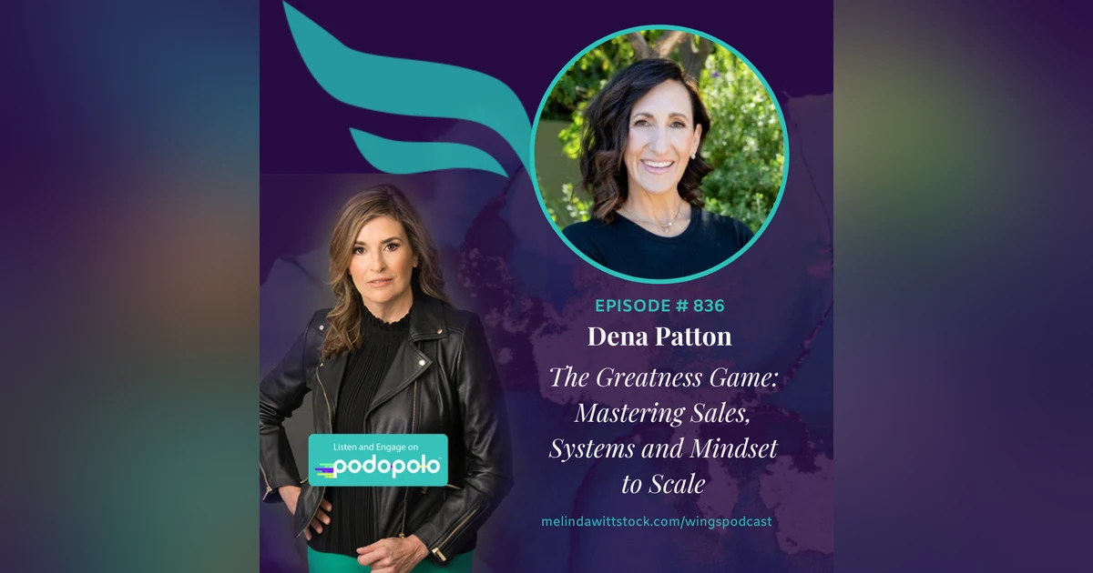 The Greatness Game: Entrepreneur and Elite Coach Dena Patton on Mastering Sales, Systems and Mindset to Scale Your Business