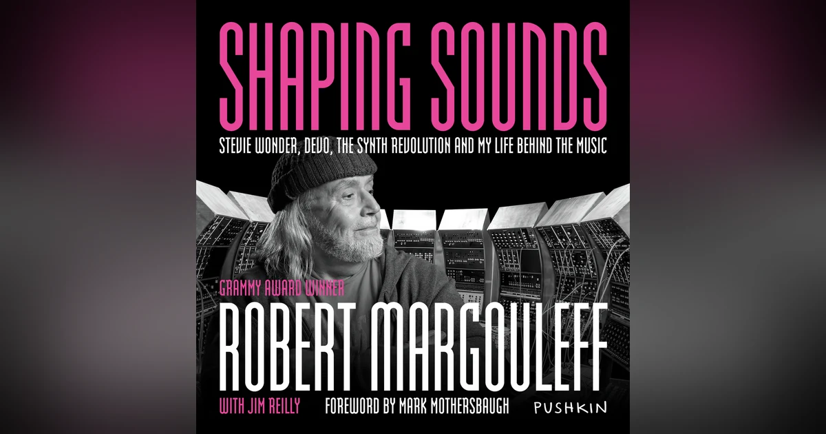 From Robert Margouleff | Shaping Sounds: Stevie Wonder, DEVO, the Synth Revolution and My Life Behind the Music