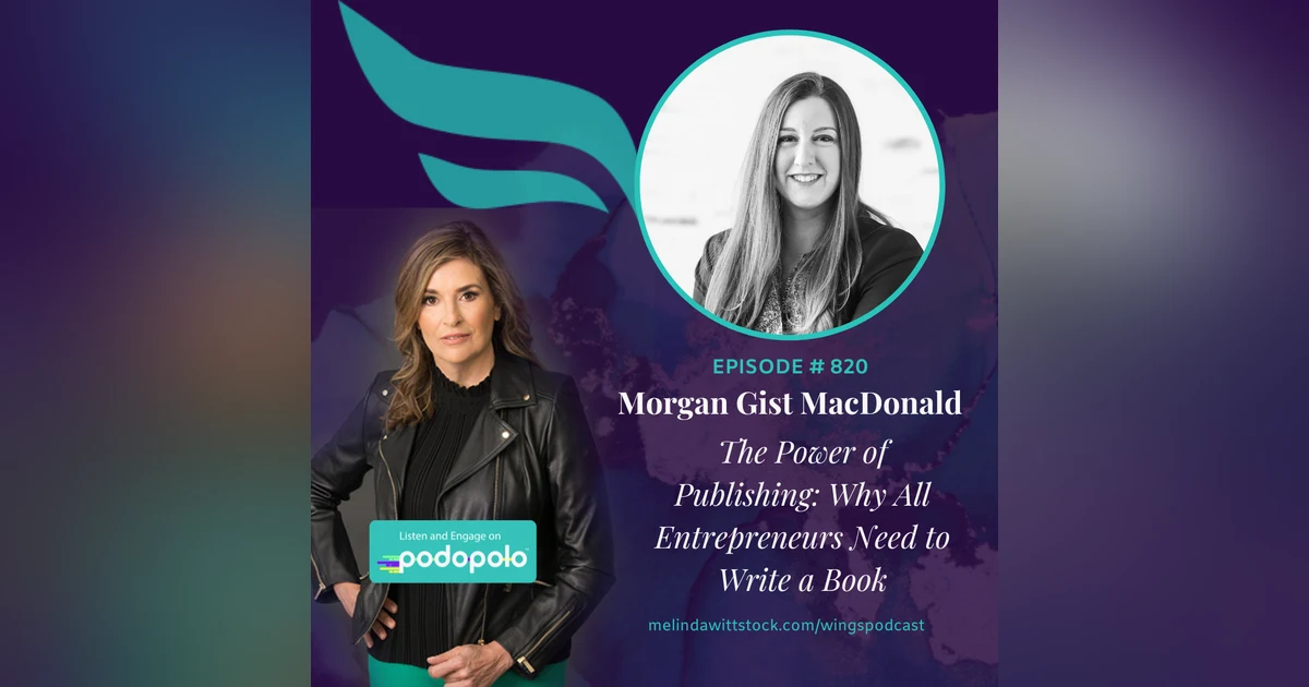 The Power of Publishing:  Entrepreneur Morgan Gist MacDonald on Why All Entrepreneurs Need to Write a Book