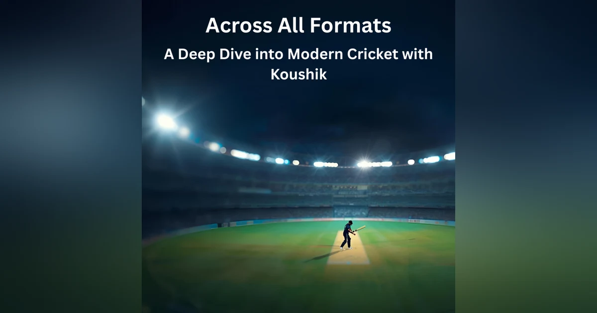 Across All Formats: A Deep Dive into Modern Cricket with Koushik