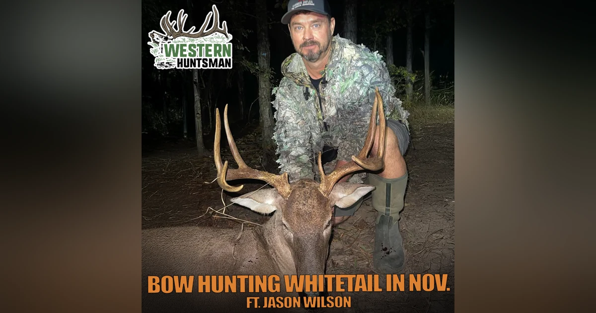 Ep. 236 | Bowhunting Whitetail in November with Jason Wilson
