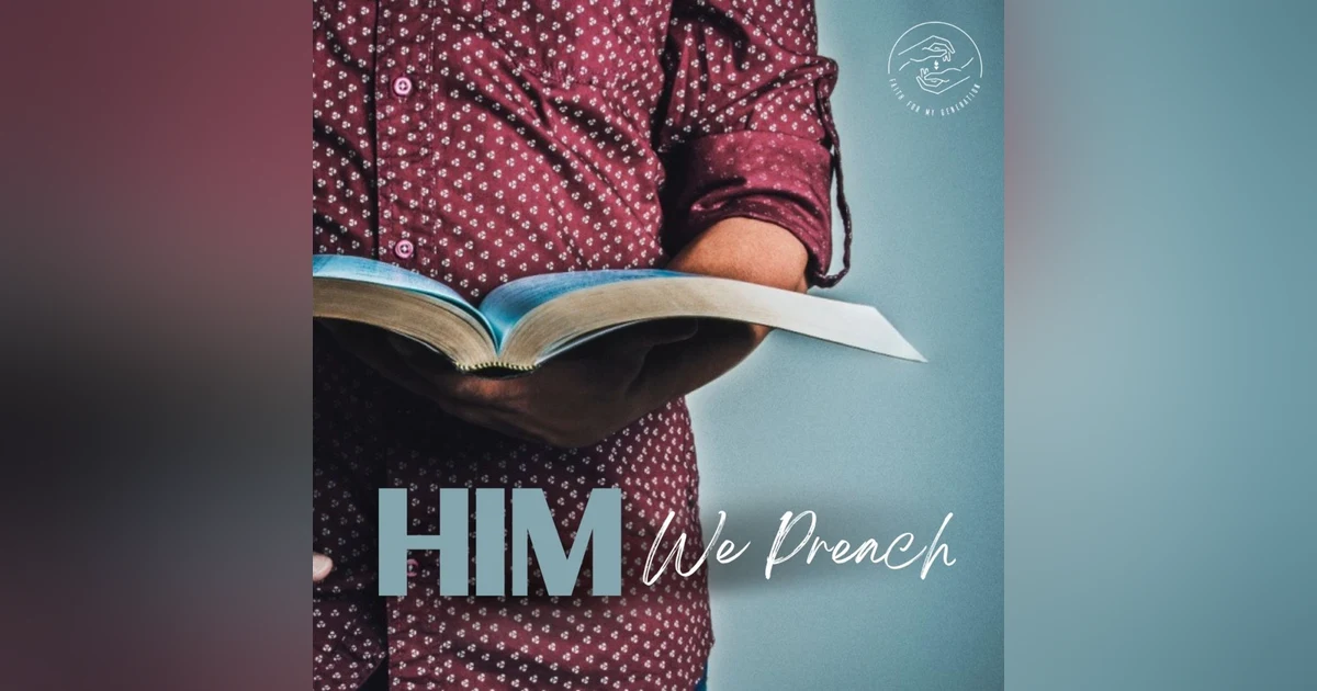 Him We Preach Part Two