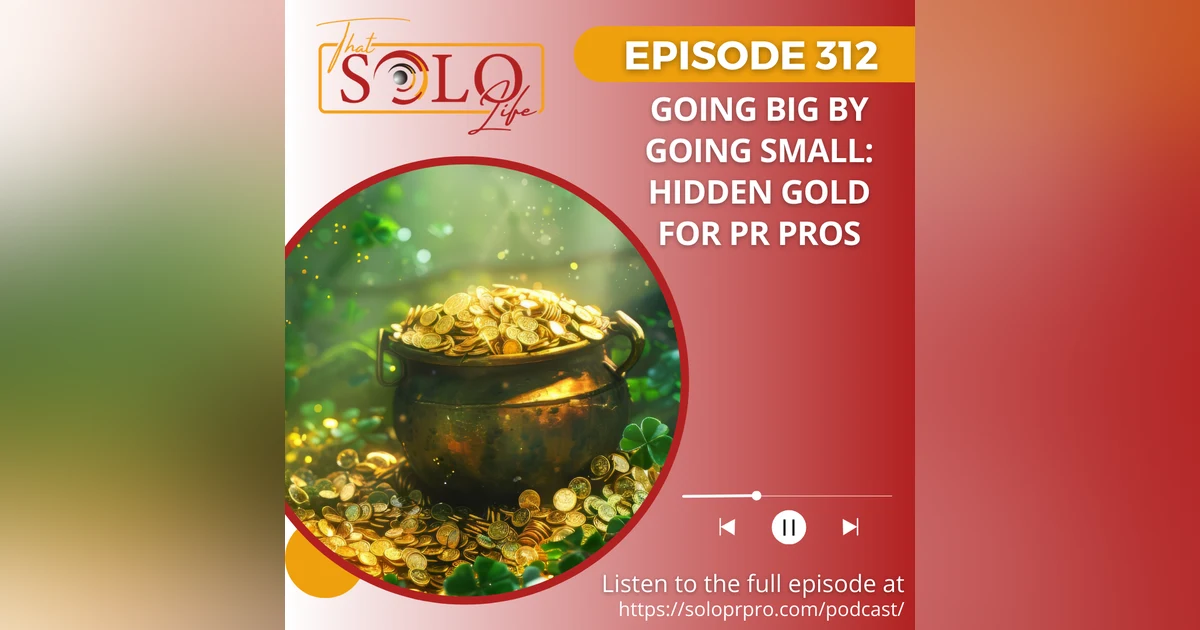 Going Big by Going Small: Hidden Gold for PR Pros