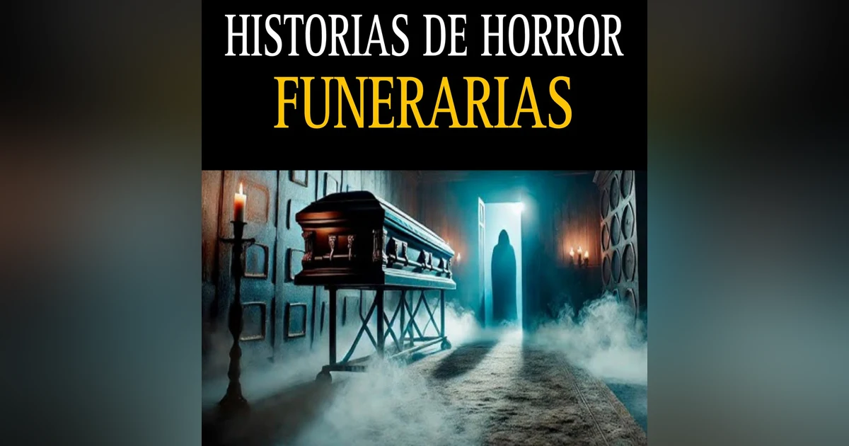 HISTORIAS DE TERROR DE FUNERARIAS / RELATOS NUEVOS QUE TE HELARAN LA PIEL / L.C.E.