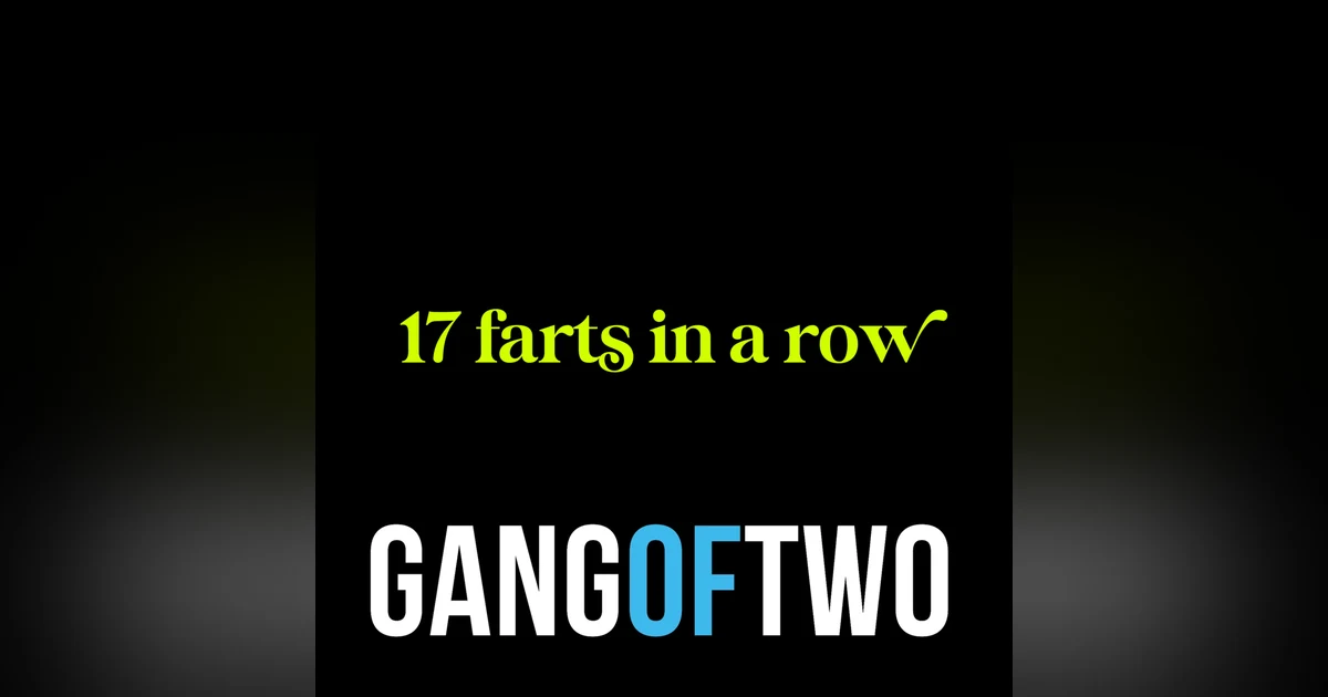 17 FARTS IN A ROW