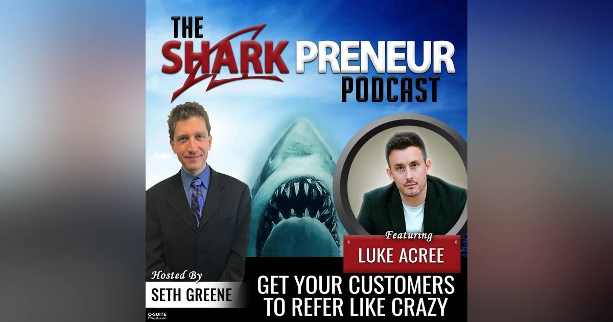 813: Get Your Customers to Refer Like Crazy with Luke Acree