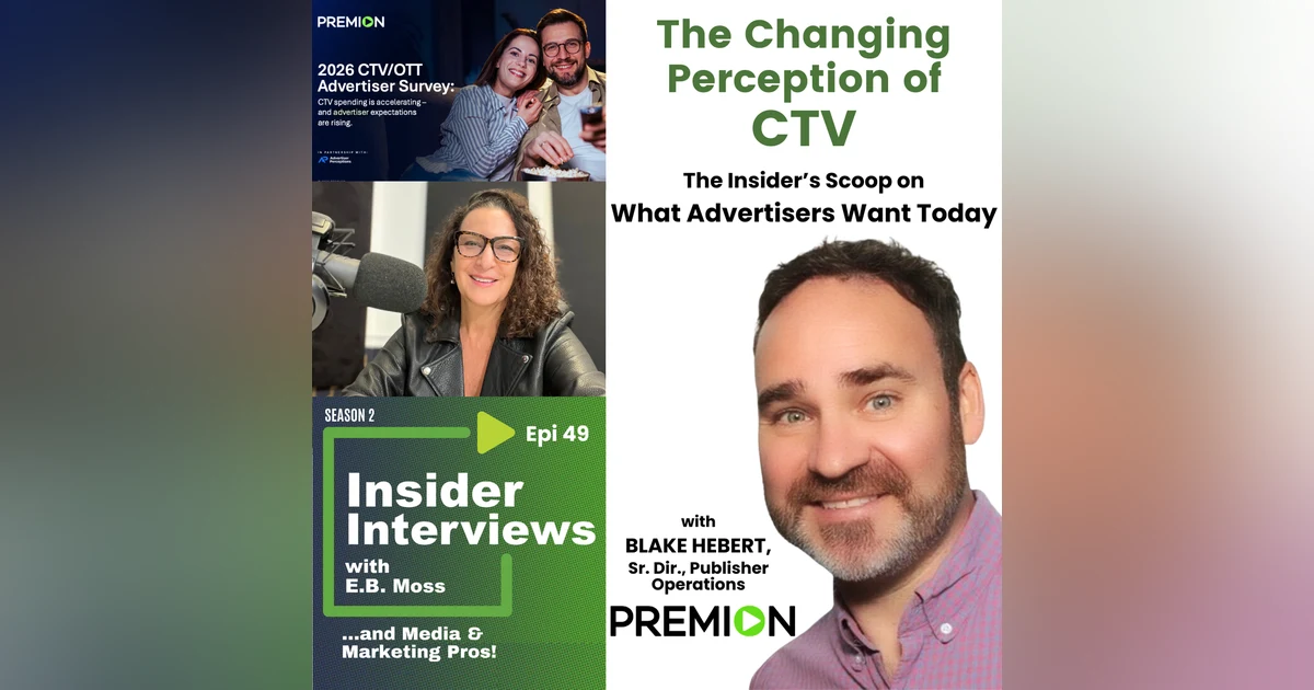 Changing Perceptions in CTV Advertising: Insights from Premion’s Blake Hebert