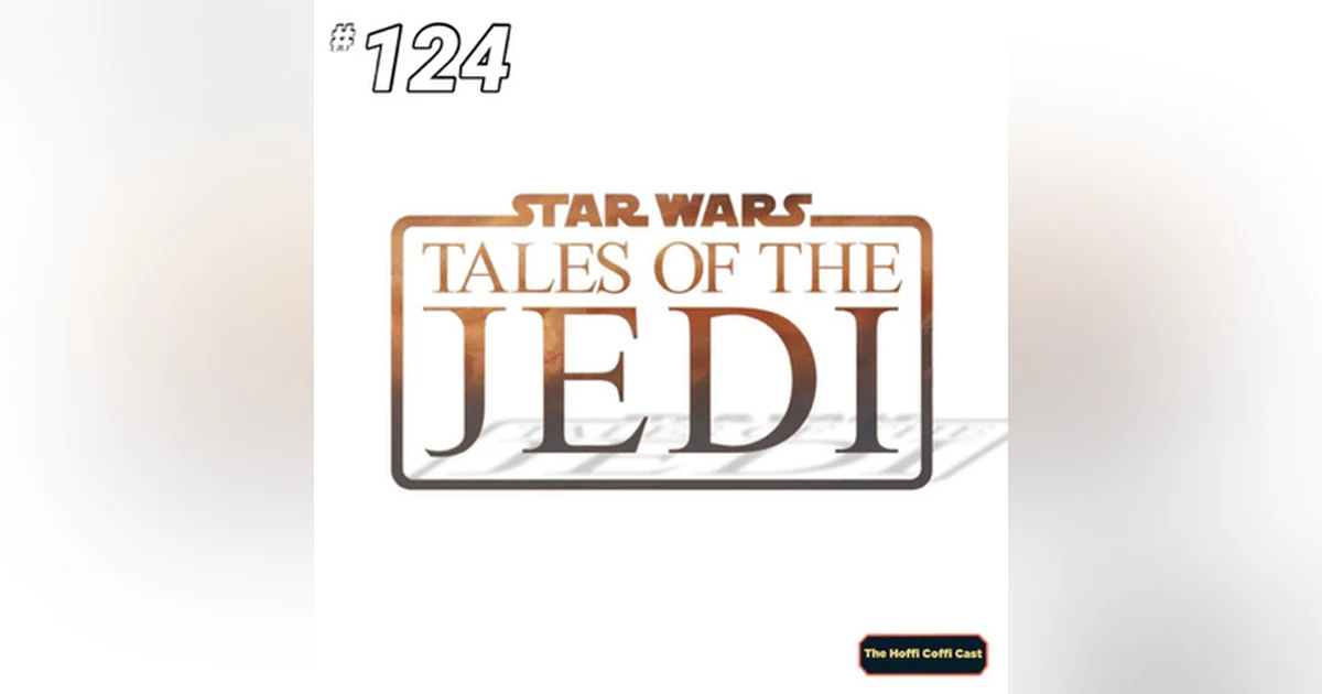 124 - Star Wars: Tales of the Jedi
