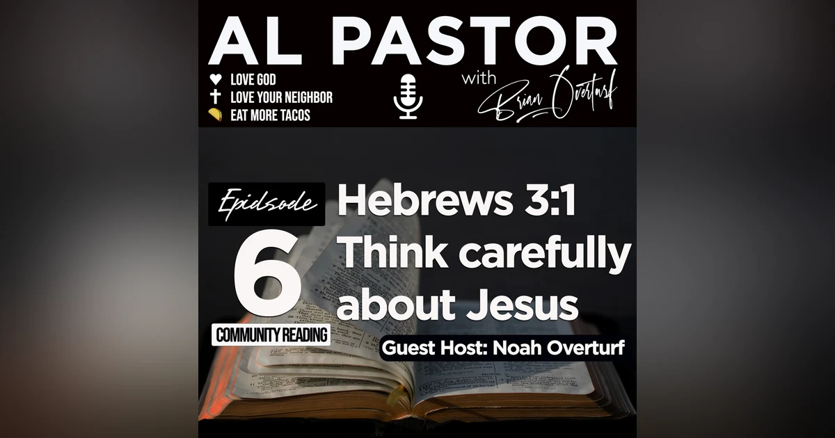 #6 - Hebrews 3:1 - Think Carefully about Jesus
