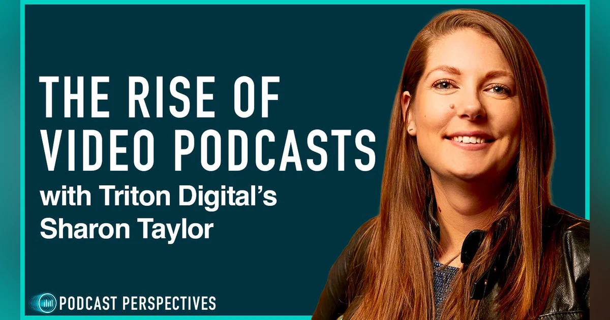 Podcastings Shift to Video according to Triton Digital's Sharon Taylor