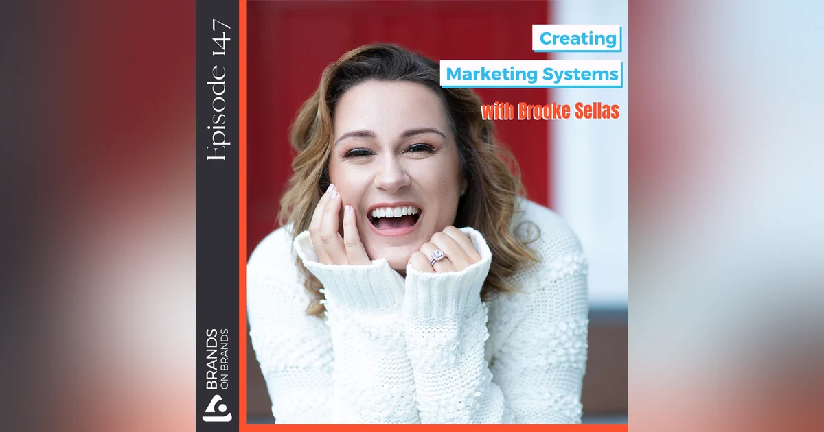 Creating Marketing Systems with Brooke Sellas | Ep. 147 (Rebroadcast)