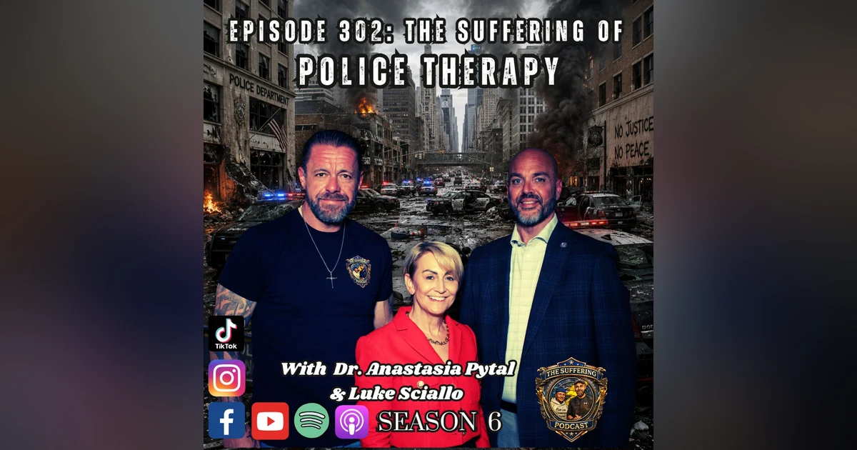 Episode 302: The Suffering of Police Therapy with Dr. Anastasia Pytal and Luke Sciallo