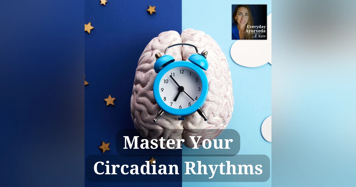 05: Circadian Rhythms for Balanced Mood, Sleep, and Digestion