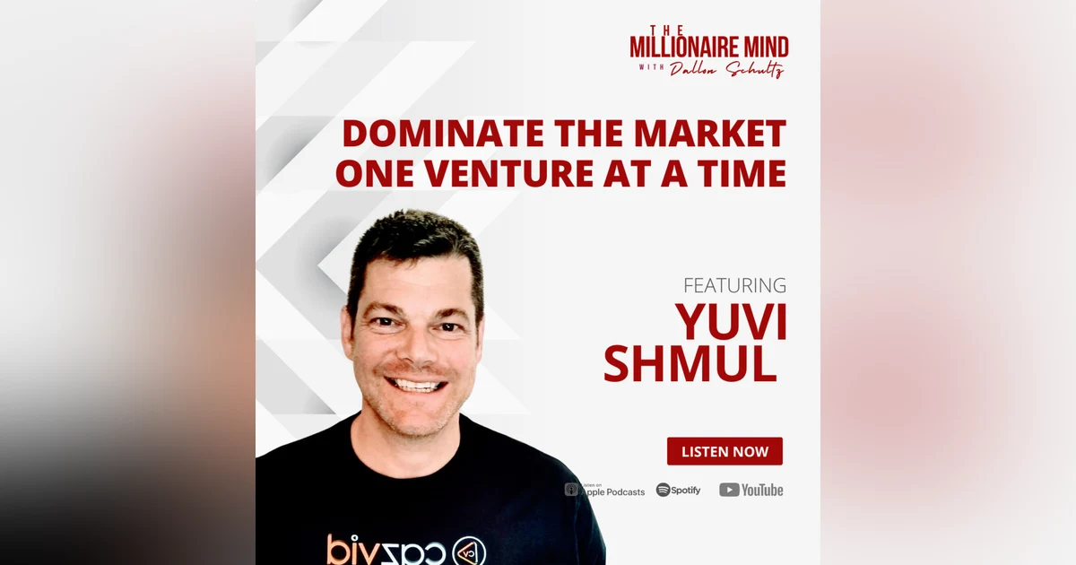 EP105: Dominate the Market One Venture at a Time with Yuvi Shmul
