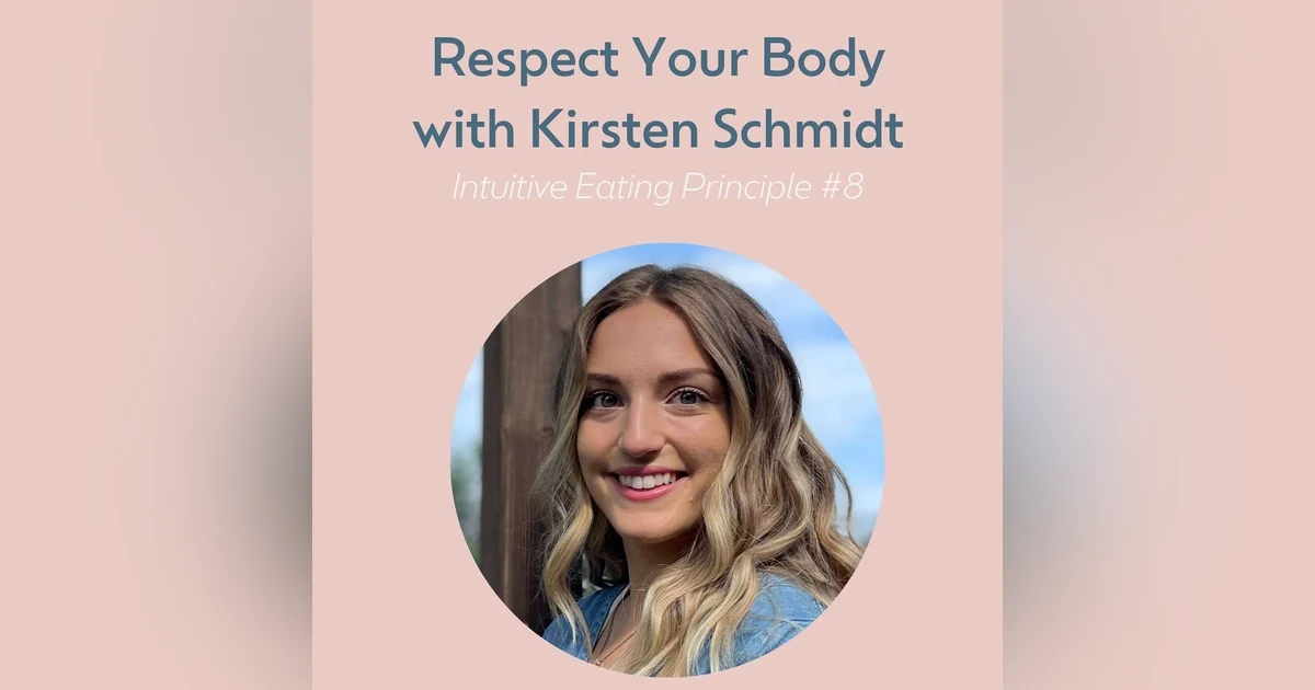 Respect Your Body with Kristen Schmidt (Intuitive Eating #8)