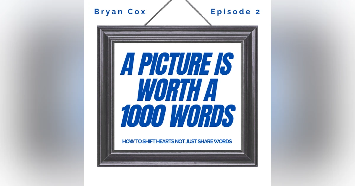 A Picture Is Worth A Thousand Words: How to shift hearts not just share words
