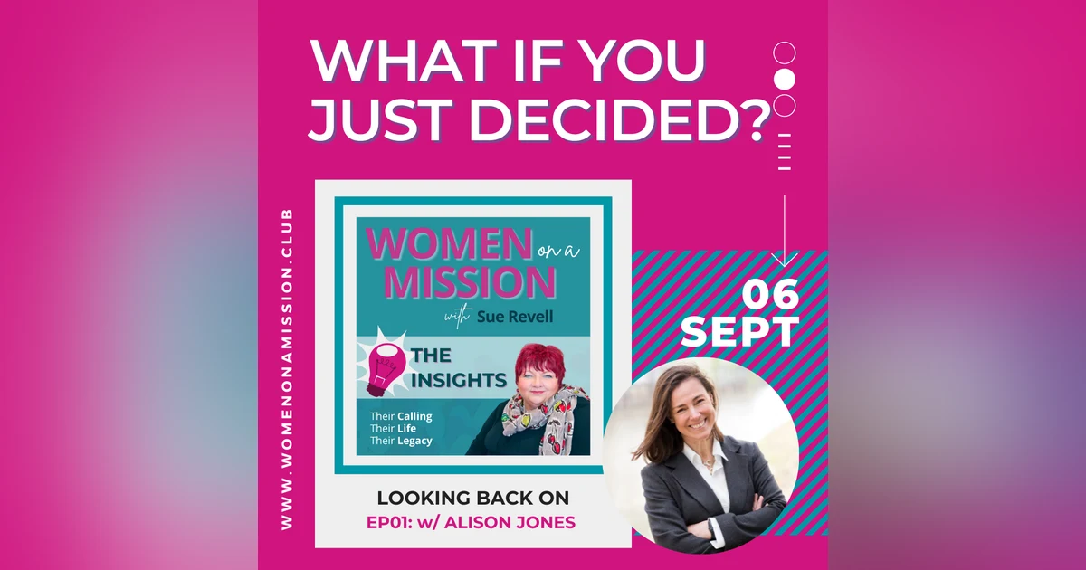 Episode 02:  Looking back on “What if you just decided?” with Alison Jones (Insights)