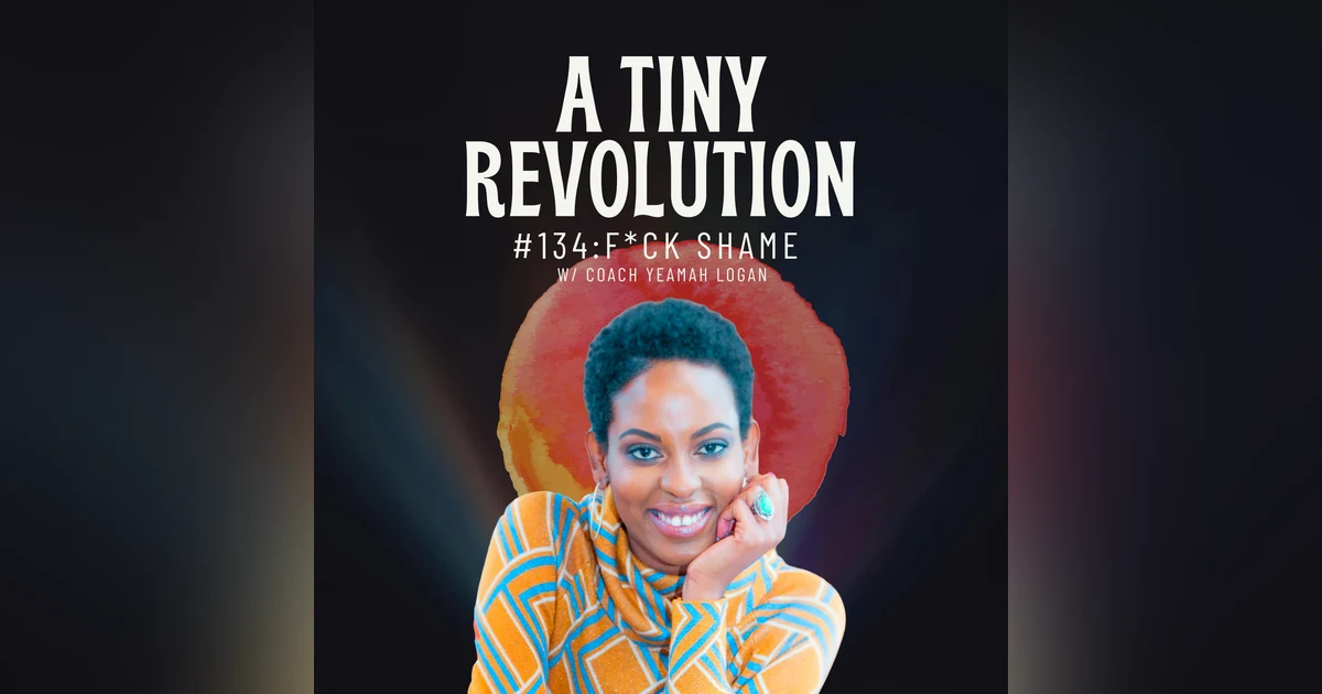 #133: F*ck Shame, w/ Coach Yeamah