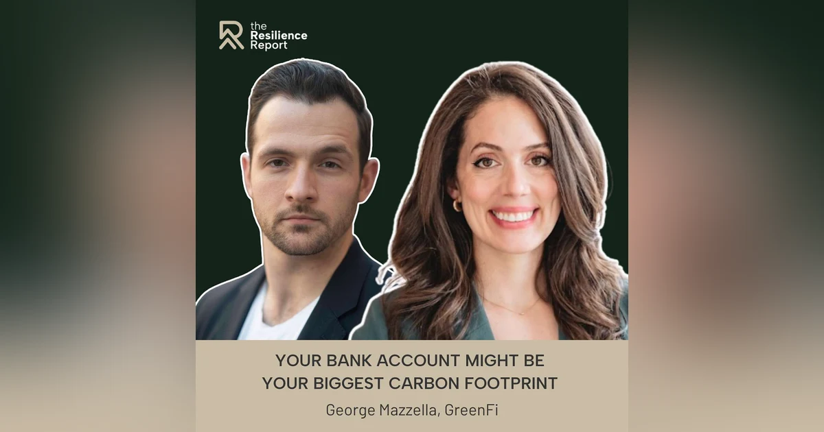 Your Bank Account Might Be Your Biggest Carbon Footprint ft. George Mazzella (GreenFi)