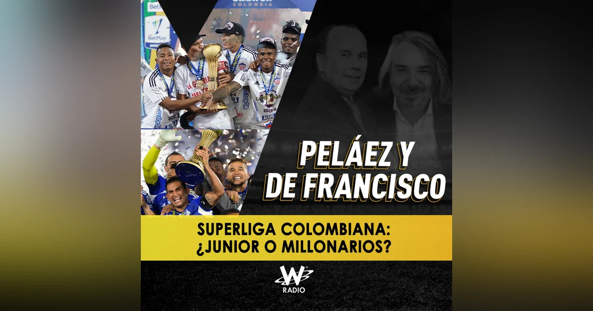 Superliga colombiana: ¿Junior o Millonarios?