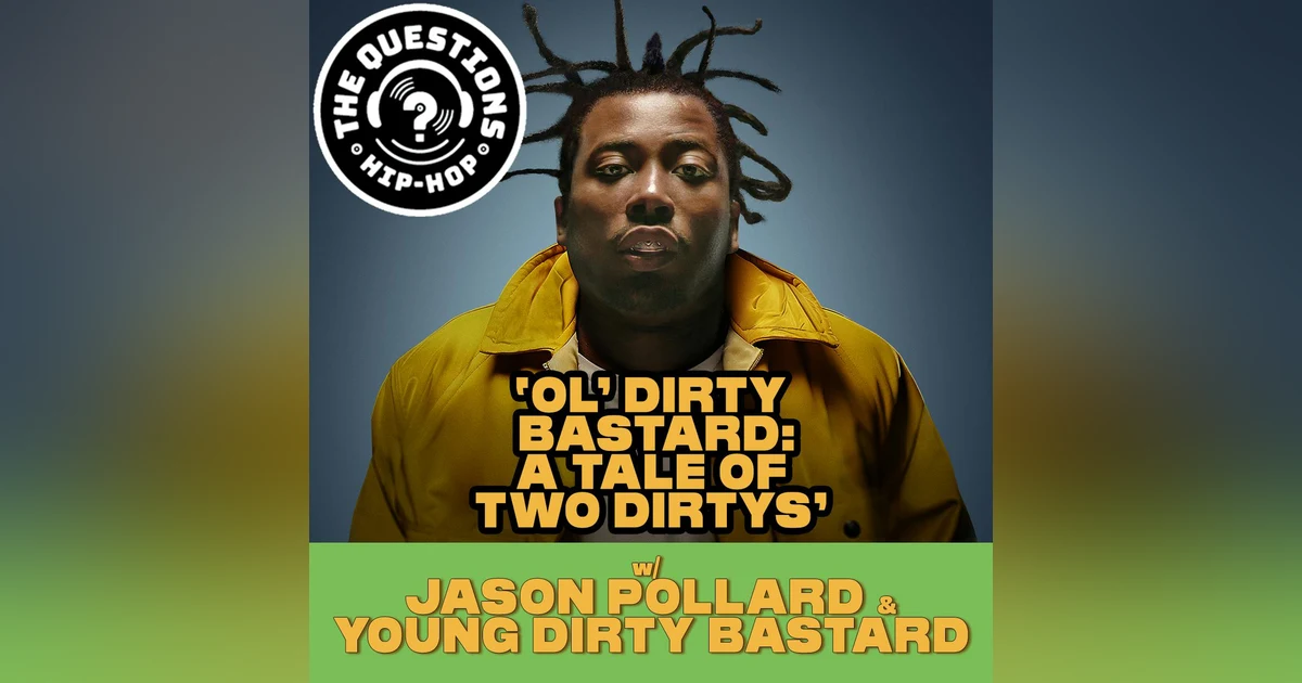 'Ol' Dirty Bastard: A Tale of Two Dirtys' w/ Jason Pollard and Young Dirty Bastard