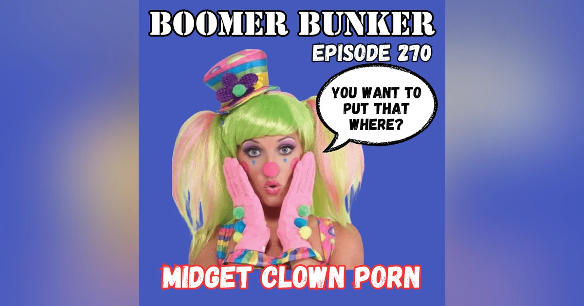 Midget Clown Porn | Episode 270