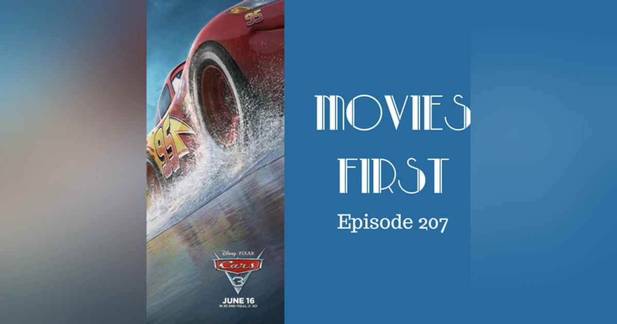 209: Cars 3 - Movies First with Alex First & Chris Coleman Episode 207