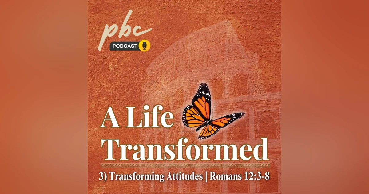 A Life Transformed | Romans 12 | Part 3