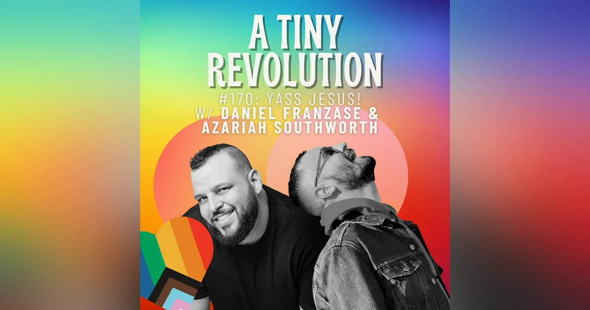 #170: Yass Jesus! w/ Daniel Franzase + Azariah Southworth