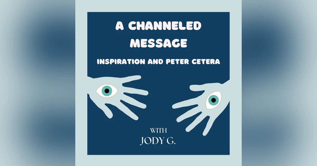 A Channeled Message...Inspiration and Peter Cetera?