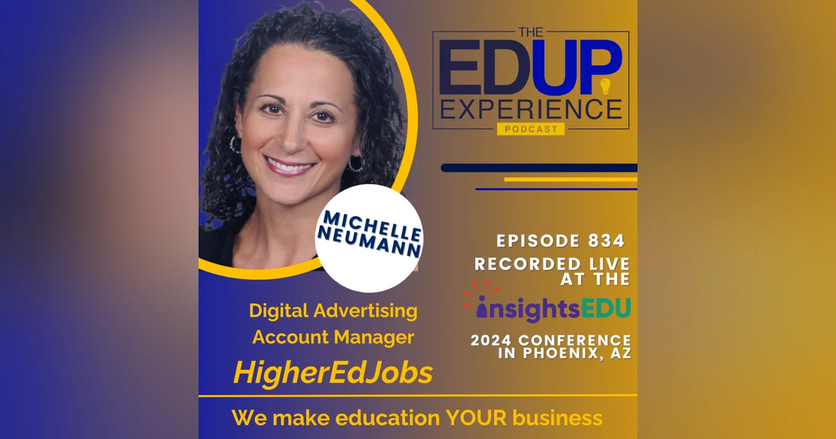 834: LIVE from ⁠InsightsEDU⁠ 2024 - with Michelle Neumann, Digital Advertising Account Manager, HigherEdJobs