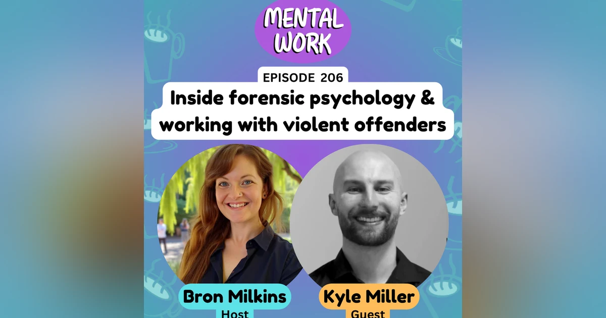 Inside forensic psychology and working with violent and sexual offenders (with Kyle Miller)