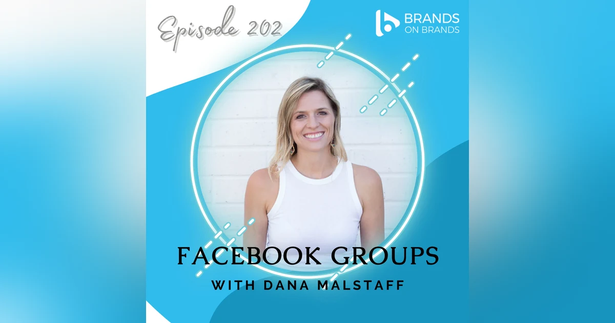 Facebook Groups with Dana Malstaff | Ep. 202 (Rebroadcast)