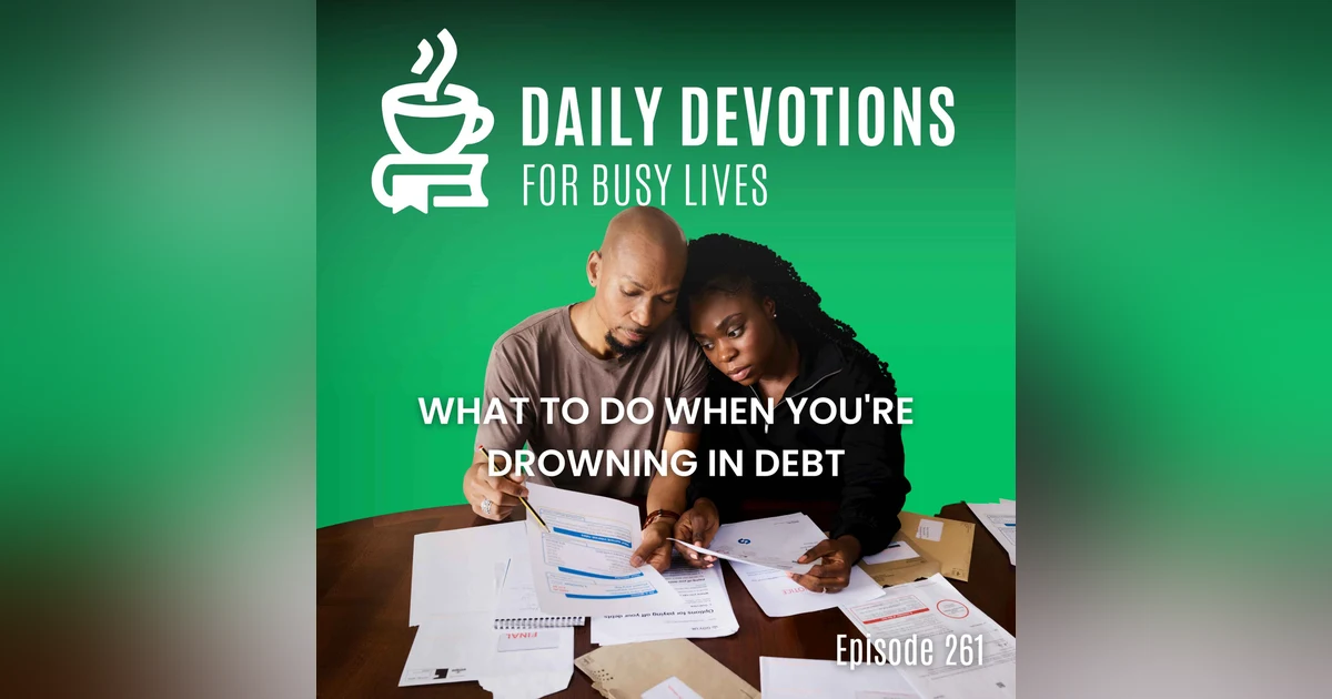 What to Do When You're Drowning in Debt