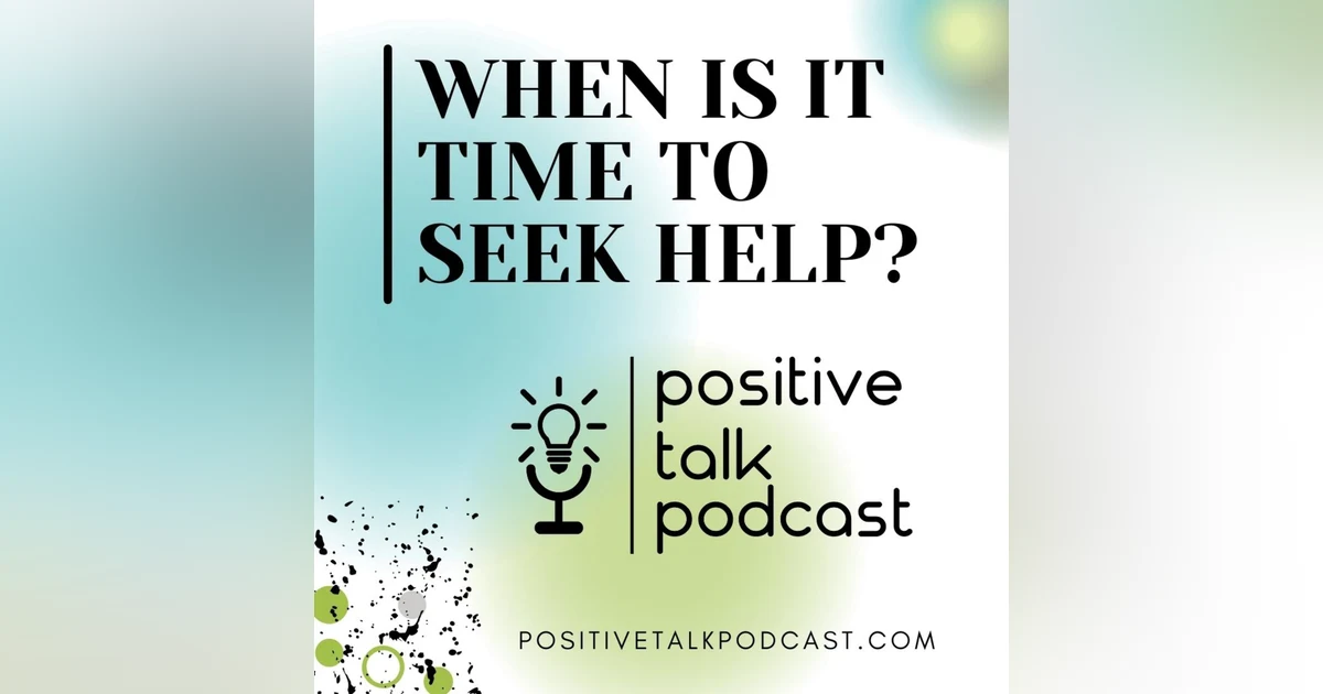 WHEN IS IT TIME TO SEEK HELP?