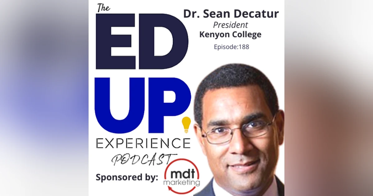 188: Doubling Down on Residential Experience - with Dr. Sean Decatur, President, Kenyon College
