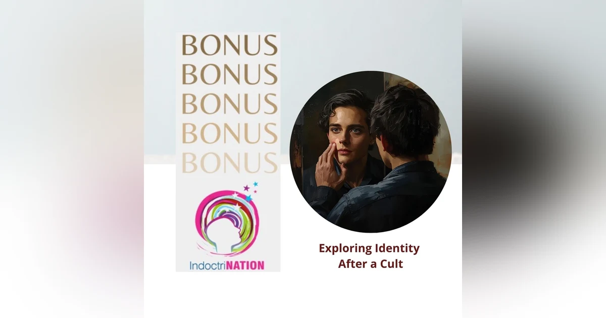 BONUS EPISODE PREVIEW: Exploring Identity After a Cult