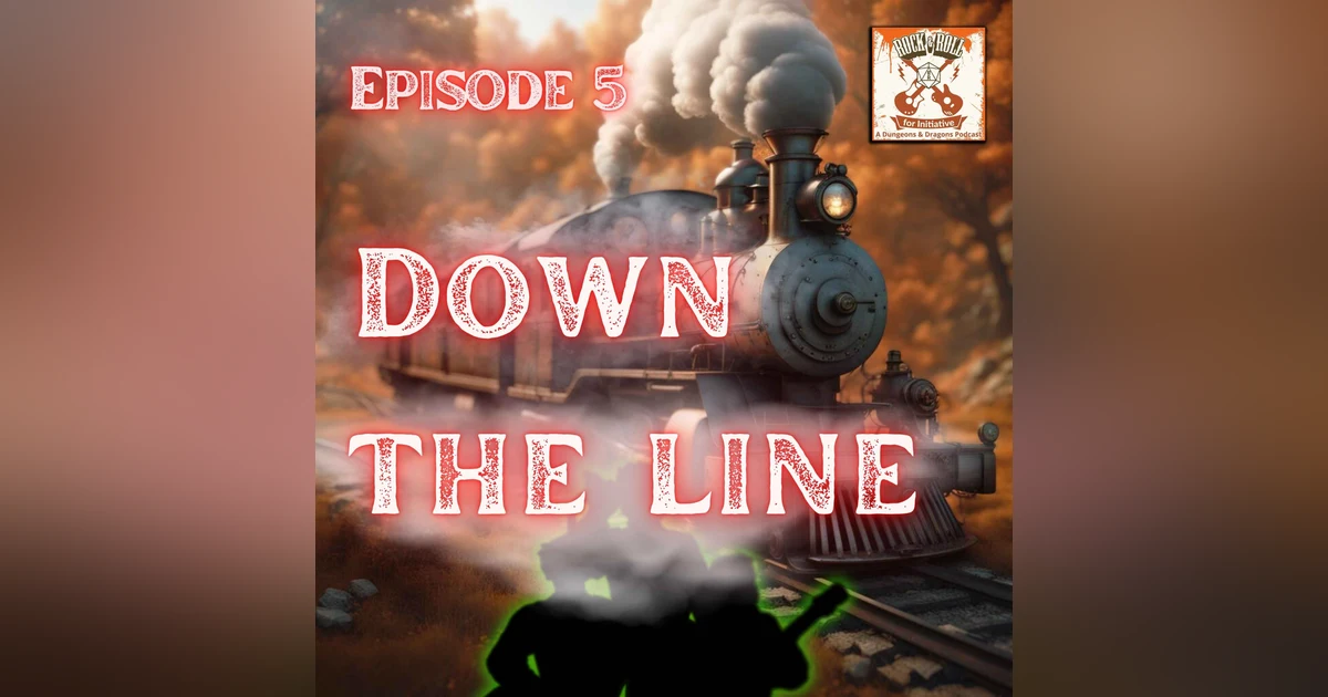 Ep. 5 - Down The Line
