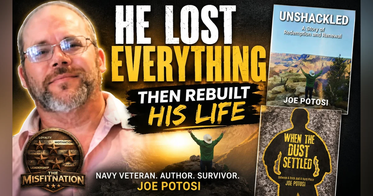 He Lost Everything and Rebuilt His Life: Navy Veteran Joe Potosi on PTSD, Addiction, Forgiveness, Faith & Redemption | MisFitNation