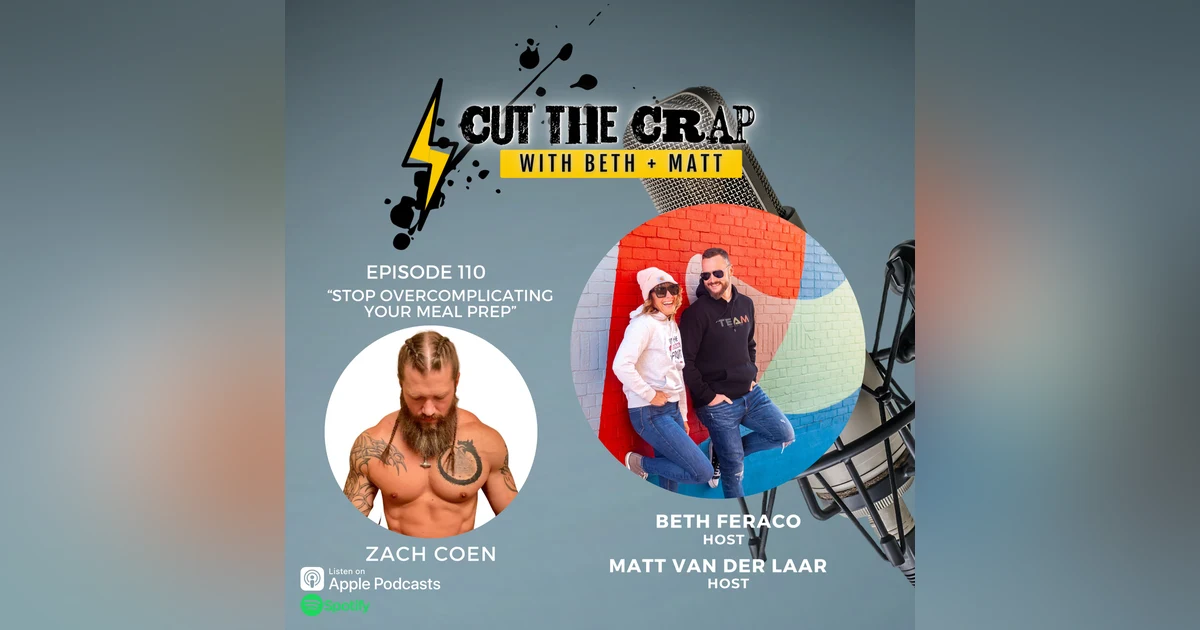 110 - Stop F*cking Overcomplicating Meal Prep! With Zach Coen