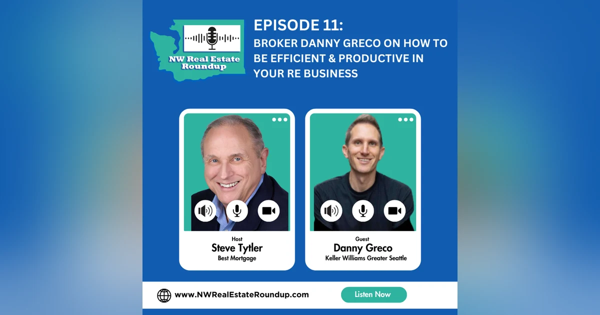 Episode 11: Broker Danny Greco on how to be Efficient & Productive in your RE Business